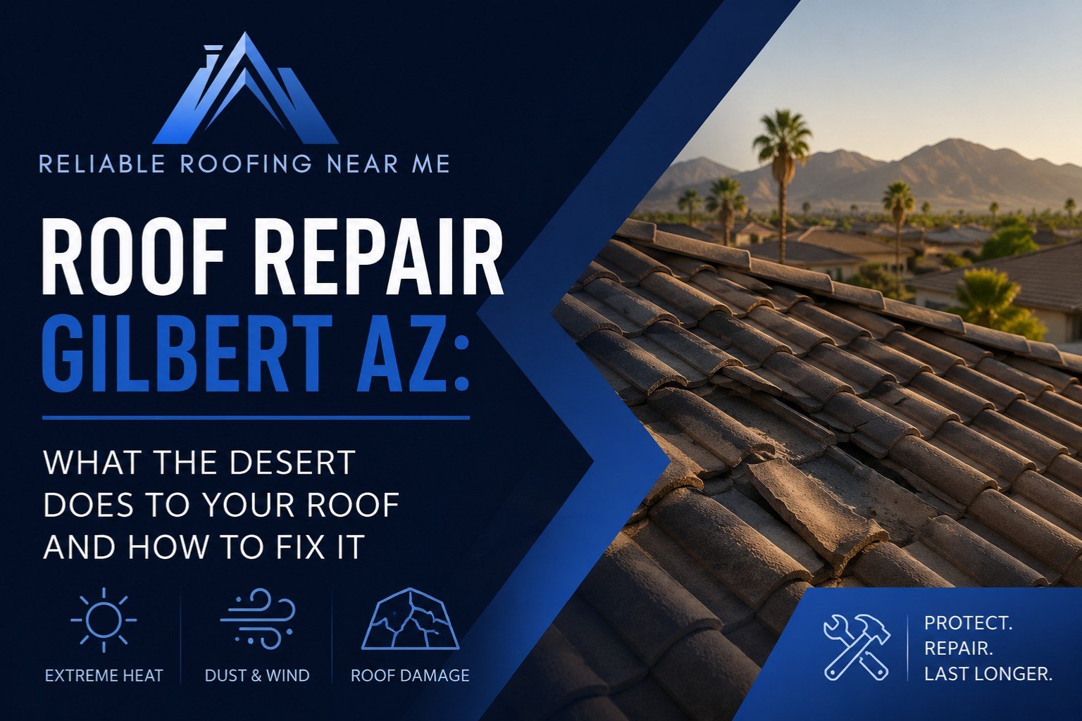 Roof Repair Gilbert AZ What the Desert Does to Your Roof and How to Fix It